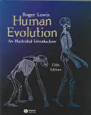 Az emberi evolúció - illusztrált bevezetés - Human Evolution - An Illustrated Introduction