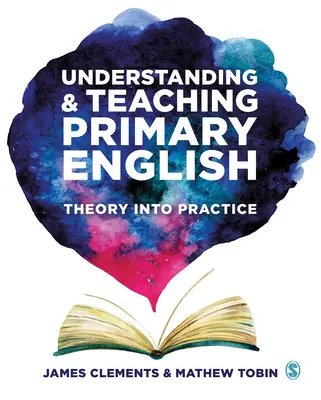 Az általános iskolai angol nyelv megértése és tanítása: Az elméletből a gyakorlatba - Understanding and Teaching Primary English: Theory Into Practice