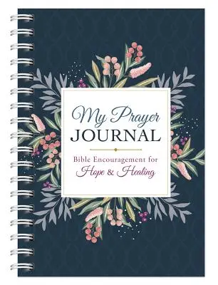 Az én imanaplóm: Bibliai bátorítás a reményért és a gyógyulásért - My Prayer Journal: Bible Encouragement for Hope and Healing