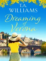 Dreaming of Verona - Egy elbűvölő, jó érzéssel teli nyaralási romantika - Dreaming of Verona - An enchanting, feel-good holiday romance