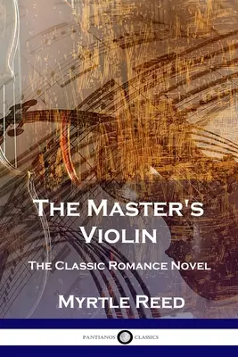 A mester hegedűje: A klasszikus romantikus regény - The Master's Violin: The Classic Romance Novel