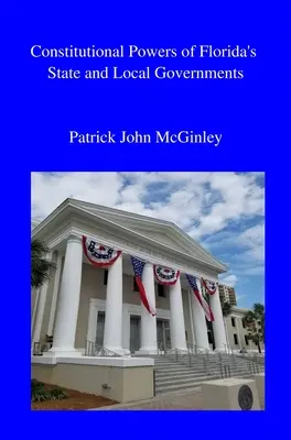 Florida állami és helyi önkormányzatainak alkotmányos hatásköre - Constitutional Powers of Florida's State and Local Governments