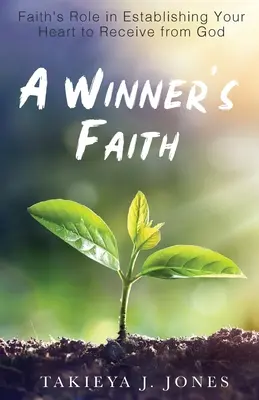 A Winner's Faith: A hit szerepe abban, hogy a szíved képes legyen Istentől kapni - A Winner's Faith: Faith's Role in Establishing Your Heart to Receive from God