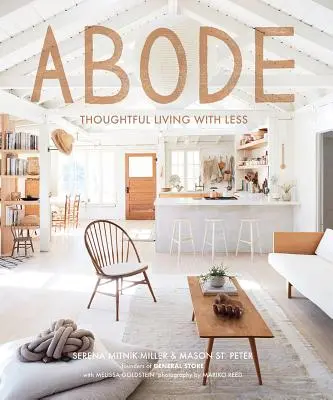 Abode: Átgondolt élet kevesebbel - Abode: Thoughtful Living with Less