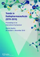 A radiogyógyszerek trendjei (Istr-2019): Proceedings of an International Symposium Held in Vienna, Austraia, 28 October - 1 November 2019. - Trends in Radiopharmaceuticals (Istr-2019): Proceedings of an International Symposium Held in Vienna, Austraia, 28 October - 1 November 2019