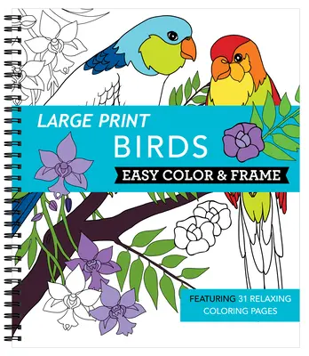 Large Print Easy Color & Frame - Madarak (Felnőtt színezőkönyv) - Large Print Easy Color & Frame - Birds (Adult Coloring Book)