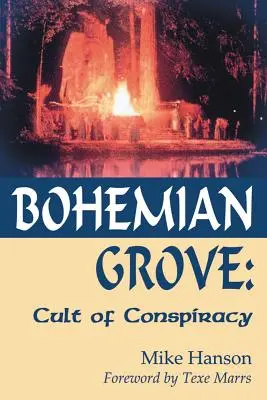 Bohemian Grove:: Az összeesküvés kultusza - Bohemian Grove:: Cult of Conspiracy