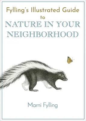 Fylling illusztrált útmutató a környékbeli természethez - Fylling's Illustrated Guide to Nature in Your Neighborhood