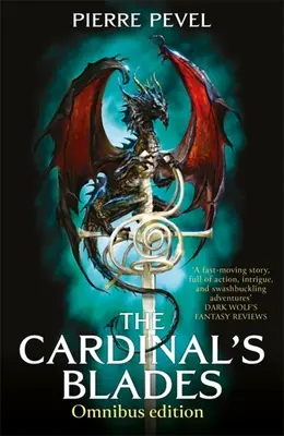 A bíboros pengéi omnibusz: A bíboros pengéi, az Alkimista az árnyékban, a Sárkány Arkánum - The Cardinal's Blades Omnibus: The Cardinal's Blades, the Alchemist in the Shadows, the Dragon Arcana