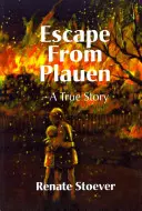 Menekülés Plauenből, egy igaz történet - Escape from Plauen, a True Story