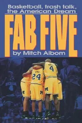 Báječná pětka: Basketbalový odpadek mluví o americkém snu - The Fab Five: Basketball Trash Talk the American Dream