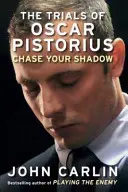 Chase Your Shadow - Proces s Oscarem Pistoriusem - Chase Your Shadow - The Trials of Oscar Pistorius