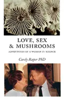 Szerelem, szex és gomba: Advenutres of a Woman in Science - Love, Sex & Mushrooms: Advenutres of a Woman in Science