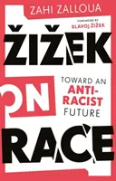 Zizek a fajról: Egy antirasszista jövő felé - Zizek on Race: Toward an Anti-Racist Future