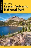 Túrázás Lassen Vulkanikus Nemzeti Park: A Guide to the Park's Greatest Hiking Adventures (Útikalauz a park legnagyobb túrázási kalandjaihez) - Hiking Lassen Volcanic National Park: A Guide to the Park's Greatest Hiking Adventures