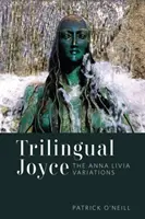 Háromnyelvű Joyce: Az Anna Livia-variációk - Trilingual Joyce: The Anna Livia Variations