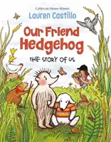 Barátunk, a sündisznó: The Story of Us - Our Friend Hedgehog: The Story of Us