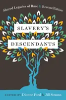 A rabszolgaság leszármazottai: A faj és a megbékélés közös örökségei - Slavery's Descendants: Shared Legacies of Race and Reconciliation