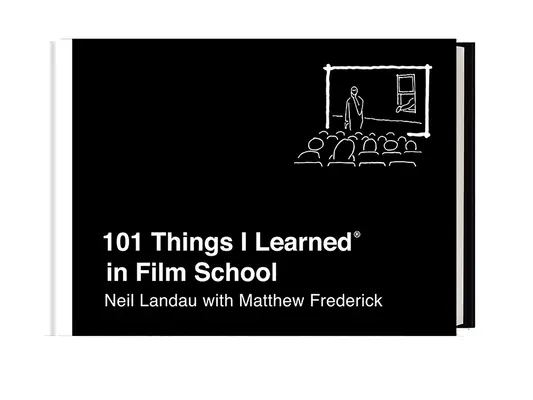 101 dolog, amit a filmiskolában tanultam(r) - 101 Things I Learned(r) in Film School