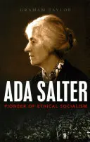 Ada Salter: Salter: Az etikai szocializmus úttörője - Ada Salter: Pioneer of Ethical Socialism