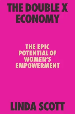 A kettős X gazdaság: A nők szerepvállalásának epikus lehetőségei - The Double X Economy: The Epic Potential of Women's Empowerment