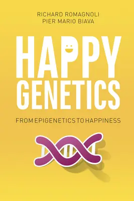 Boldog genetika: Az epigenetikától a boldogságig - Happy Genetics: From Epigenetics to Happiness