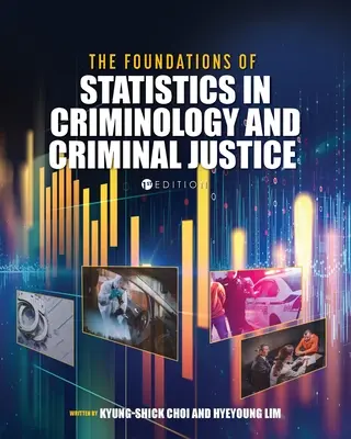 A statisztika alapjai a kriminológiában és a büntető igazságszolgáltatásban - The Foundations of Statistics in Criminology and Criminal Justice