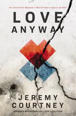 Love Anyway: Meghívás egy pokolian ijesztő világon túlra - Love Anyway: An Invitation Beyond a World That's Scary as Hell