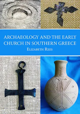 A régészet és a korai egyház Dél-Görögországban - Archaeology and the Early Church in Southern Greece