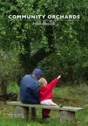 Közösségi gyümölcsösök kézikönyve - Community Orchards Handbook