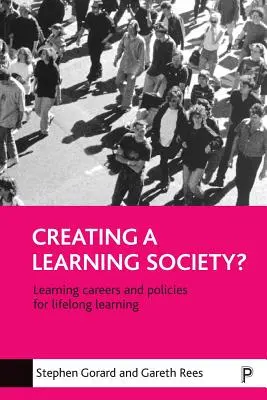 A tanuló társadalom megteremtése?: Tanulói életpályák és az egész életen át tartó tanulás politikái - Creating a Learning Society?: Learning Careers and Policies for Lifelong Learning