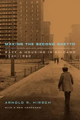 A második gettó létrehozása: Race and Housing in Chicago, 1940-1960 - Making the Second Ghetto: Race and Housing in Chicago, 1940-1960