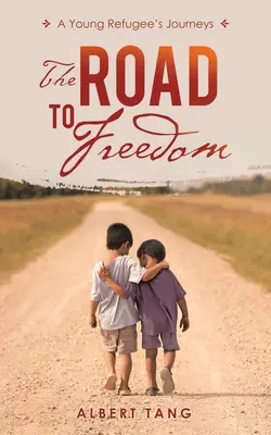 Az út a szabadsághoz: Egy fiatal menekült utazásai - The Road to Freedom: A Young Refugee's Journeys