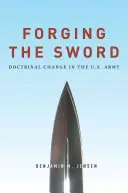 Forging the Sword: A doktrína változása az amerikai hadseregben - Forging the Sword: Doctrinal Change in the U.S. Army