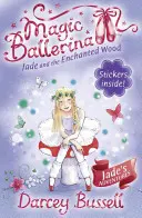 Jade és az elvarázsolt erdő (Varázsbalerina, 19. könyv) - Jade and the Enchanted Wood (Magic Ballerina, Book 19)