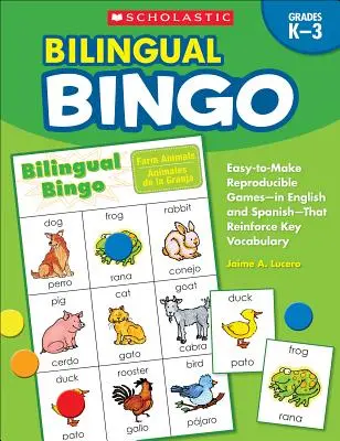 Kétnyelvű bingó: Könnyen elkészíthető, sokszorosítható játékok - angolul és spanyolul - a legfontosabb szókincs megerősítésére - Bilingual Bingo: Easy-To-Make Reproducible Games-- In English and Spanish--That Reinforce Key Vocabulary