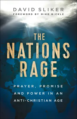 A nemzetek dühöngenek: Imádság, ígéret és hatalom egy keresztényellenes korban - The Nations Rage: Prayer, Promise and Power in an Anti-Christian Age