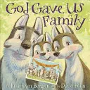 Isten adott nekünk családot: A Picture Book - God Gave Us Family: A Picture Book