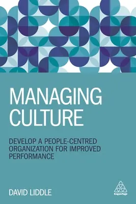 Átalakuló kultúra: Emberközpontú szervezet kialakítása a jobb teljesítmény érdekében - Transformational Culture: Develop a People-Centred Organization for Improved Performance