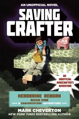 Saving Crafter: Herobrine Reborn Első könyv: Egy Gameknight999 kaland: Egy nem hivatalos bányászkaland - Saving Crafter: Herobrine Reborn Book One: A Gameknight999 Adventure: An Unofficial Minecrafter's Adventure