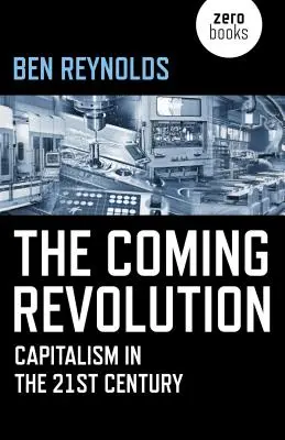 Az eljövendő forradalom: A kapitalizmus a 21. században - The Coming Revolution: Capitalism in the 21st Century