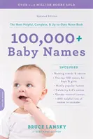 100 000+ babanév: A leghasznosabb, legteljesebb és legaktuálisabb névkönyv - 100,000+ Baby Names: The Most Helpful, Complete, & Up-To-Date Name Book