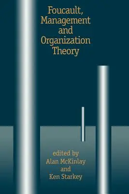 Foucault, a menedzsment és a szervezetelmélet: A panoptikumtól az én technológiáiig - Foucault, Management and Organization Theory: From Panopticon to Technologies of Self