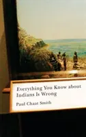 Minden, amit az indiánokról tudsz, tévedés - Everything You Know about Indians Is Wrong