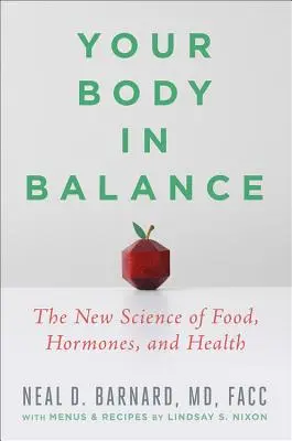 A tested egyensúlyban: A táplálkozás, a hormonok és az egészség új tudománya - Your Body in Balance: The New Science of Food, Hormones, and Health