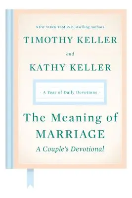 A házasság értelme: A Couple's Devotional: Egy év napi áhítatokkal - The Meaning of Marriage: A Couple's Devotional: A Year of Daily Devotions