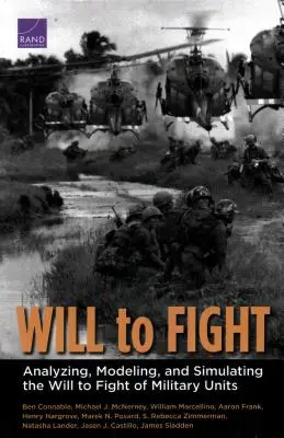 Küzdeni akarás: A katonai egységek harci hajlandóságának elemzése, modellezése és szimulálása - Will to Fight: Analyzing, Modeling, and Simulating the Will to Fight of Military Units