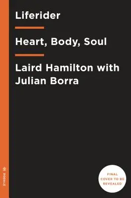 Liferider: Szív, test, lélek és élet az óceánon túl - Liferider: Heart, Body, Soul, and Life Beyond the Ocean