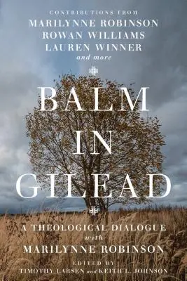 Balzsam Gileádban: Teológiai párbeszéd Marilynne Robinsonnal - Balm in Gilead: A Theological Dialogue with Marilynne Robinson