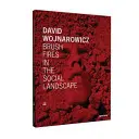 David Wojnarowicz: Bozóttüzek a társadalmi tájban: Huszadik évfordulós kiadás - David Wojnarowicz: Brush Fires in the Social Landscape: Twentieth Anniversary Edition